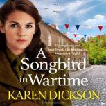 A Songbird in Wartime, Karen Dickson