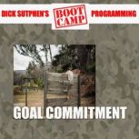 Goal Commitment, Dick Sutphen