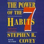The Power of the 7 Habits Applications and Insights, Stephen R. Covey