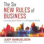 The Six New Rules of Business, Judy  Samuelson