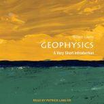 Geophysics A Very Short Introduction, William Lowrie