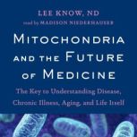 Mitochondria and the Future of Medici..., Lee Know