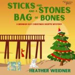 Sticks and Stones and a Bag of Bones, Heather Weidner