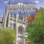 Close Friends Cathedral Adventure, Anne Ward Crocker