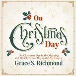 On Christmas Day, Grace S. Richmond