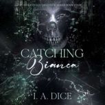 Catching Bianca, I. A. Dice