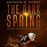 The Dark Spring Hard Science Fiction, Brandon Q. Morris