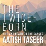 The TwiceBorn, Aatish Taseer