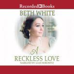 A Reckless Love, Beth White