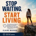 Stop Waiting, Start Living, Claire Maddox