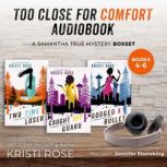 Too Close for Comfort  AUDIOBOOK, Kristi Rose