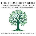 The Prosperity Bible The Greatest Wr..., Wallace D. Wattles