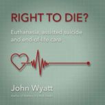 Right to Die?, John Wyatt