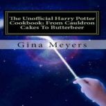 The Unofficial Harry Potter Cookbook..., Gina Meyers