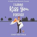 I Wanna Kiss You Forever, Cindy Ray Hale