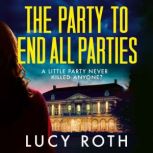 The Party to End All Parties, Lucy Roth