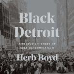 Black Detroit A People's History of Self-Determination, Herb Boyd