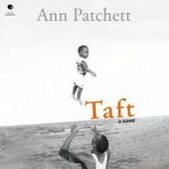 Taft A Novel, Ann Patchett
