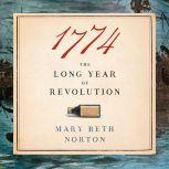 1774 The Long Year of Revolution, Mary Beth Norton