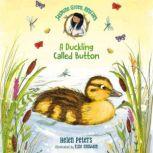 Jasmine Green Rescues: A Duckling Called Button, Helen Peters