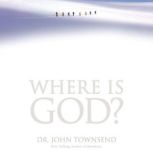 Where is God?, John Townsend