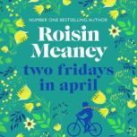 Two Fridays in April From the Number..., Roisin Meaney