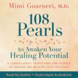 108 Pearls to Awaken Your Healing Pot..., Mimi Guarneri, M.D.