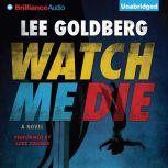 Watch Me Die, Lee Goldberg