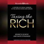 Taxing the Rich A Short History of Fiscal Fairness in the United States and Europe, Kenneth Scheve