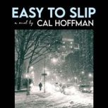 Easy to Slip, Cal Hoffman