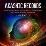 Akashic Records How to read the Akashic Records. Discover Your Soul's Path and accessing the archive of its journey (Volume 1), Adyar Rampa