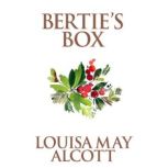 Berties Box, Louisa May Alcott