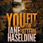You Fit the Pattern, Jane Haseldine