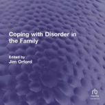 Coping with Disorder in the Family, Jim Orford