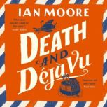 Death and Deja Vu, Ian Moore