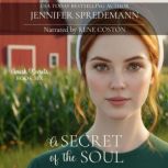 A Secret of the Soul Amish Secrets ..., Jennifer Spredemann