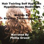 Hair Twirling Self Hypnosis Hypnother..., Key Guy Technology LLC