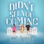 Didnt See You Coming, Gabbi Grey