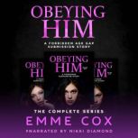 Obeying Him  The Complete Series, Emme Cox