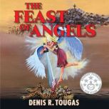 The Feast Of Angels, Denis R. Tougas