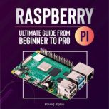 Raspberry Pi 4 Ultimate Guide From Be..., Ethan J. Upton