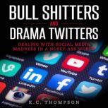 Bull Shitters And Drama Twitters, K.C. Thompson