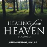 Healing From Heaven Vol. 3, Chris Oyalhilome, D.Sc., D.D.