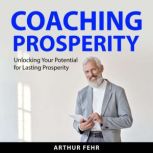 Coaching Prosperity, Arthur Fehr