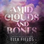Amid Clouds and Bones, Ella Fields