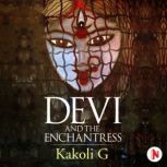Devi and the Enchantress, Kakali G