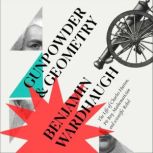 Gunpowder and Geometry, Benjamin Wardhaugh