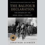 The Balfour Declaration The Origins of the Arab-Israeli Conflict, Jonathan Schneer
