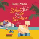 What Not to Do on Vacation, Rachel Magee