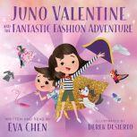 Juno Valentine and the Fantastic Fash..., Eva Chen